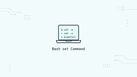 Bash set Command: set -e, set -x, and set -u Explained | Linuxize