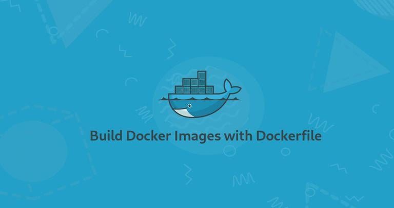 Build Docker Images with Dockerfile