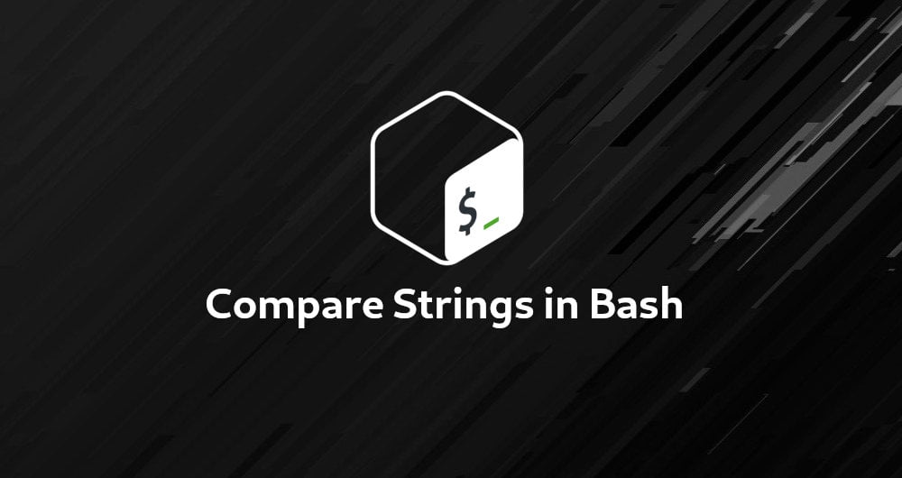 How to Compare Strings in | Linuxize