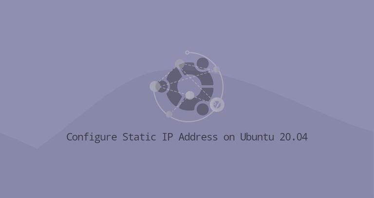 How To Configure Static Ip Address On Ubuntu 20 04 Linuxize