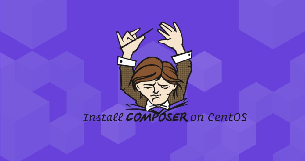 How to Install and Use PHP Composer on CentOS 7