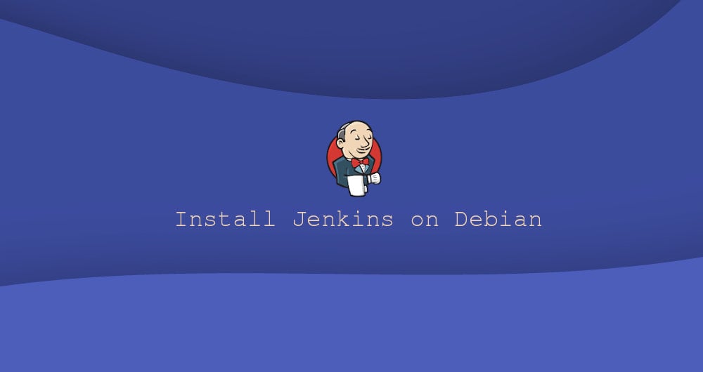How to Install Jenkins on Debian 10 Linux