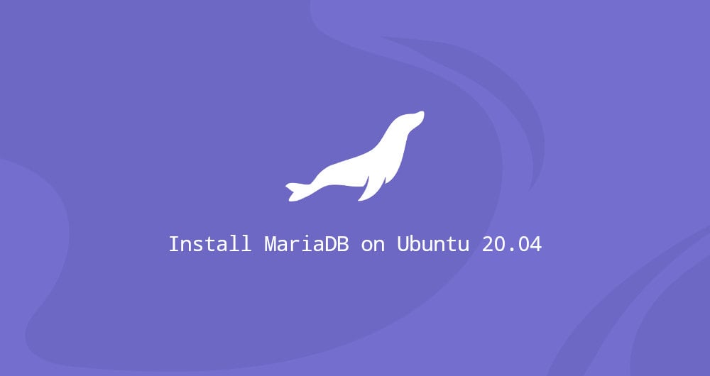 How to Install MariaDB Ubuntu 20.04 | Linuxize