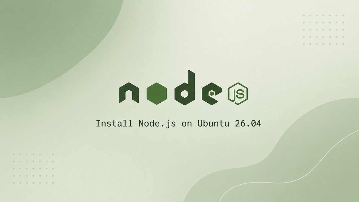 How to Install Node.js and npm on Ubuntu 26.04 | Linuxize