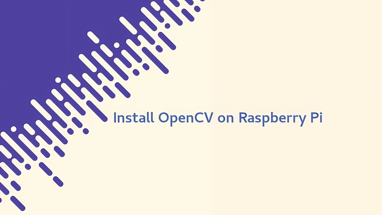 Install OpenCV on Raspberry Pi