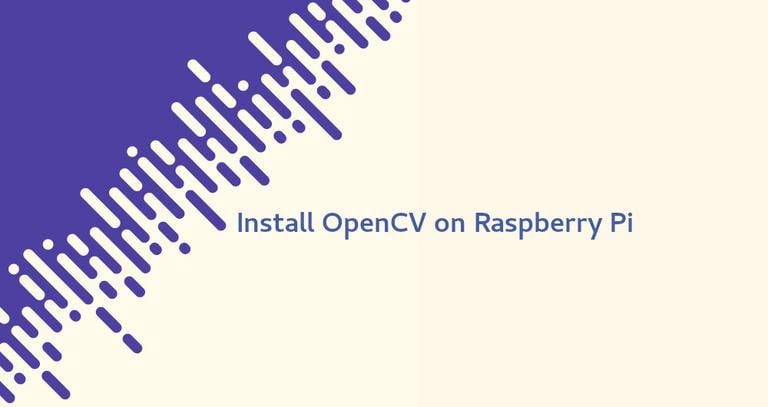 Install OpenCV on Raspberry Pi