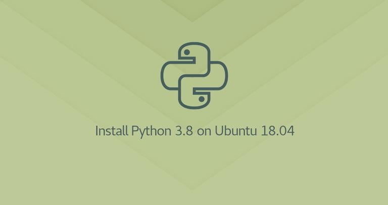 Install Python 3.8 on Ubuntu 18.04