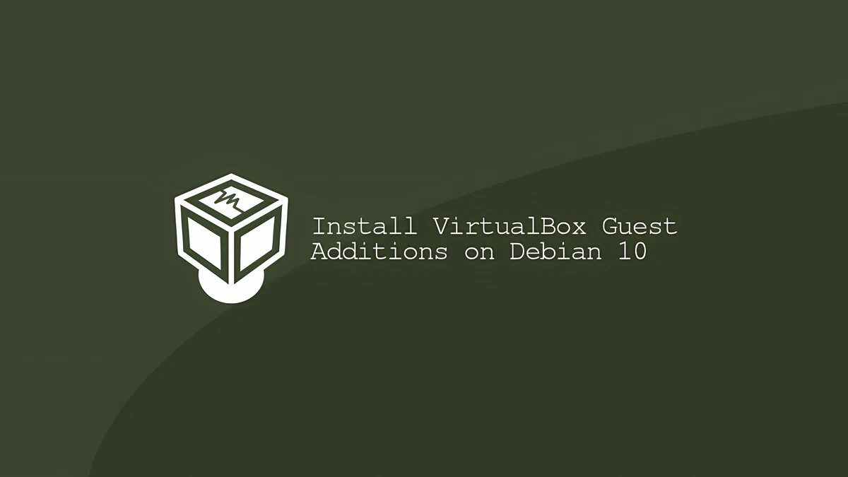 How to Install VirtualBox Guest Additions on Debian 10 Linux | Linuxize