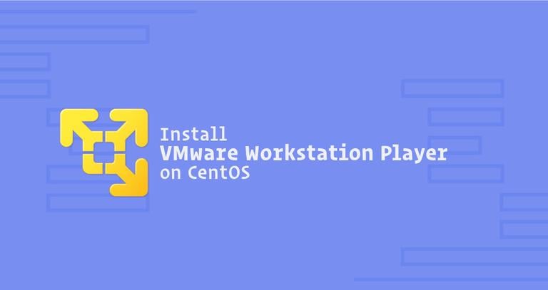 Install VMware Workstation Player on CentOS 7