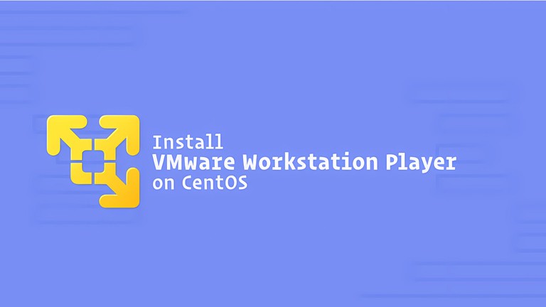 Install VMware Workstation Player on CentOS 7
