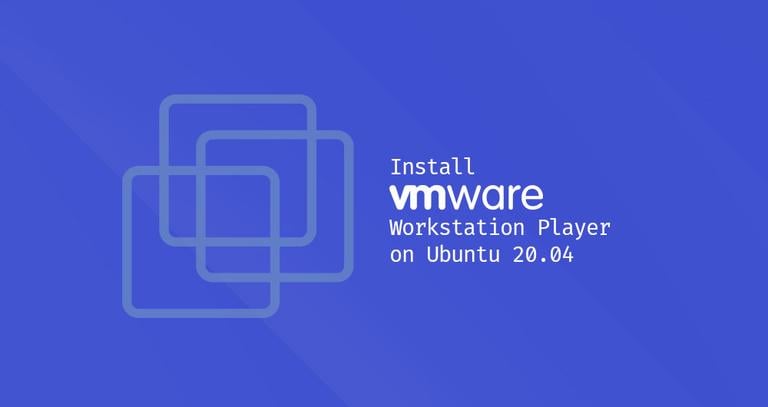 Install VMware Workstation Player on Ubuntu 20.04