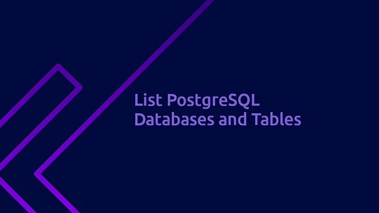 PostgreSQL Show / List Databases and Tables