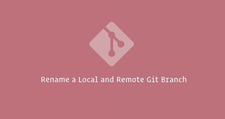 Rename a Local and Remote Git Branch