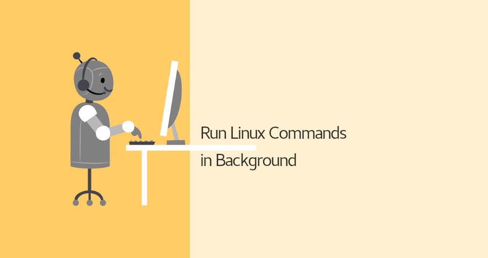 How to Run Linux Commands in Background | Linuxize