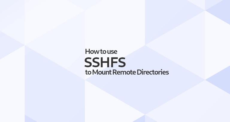Using SSHFS To Mount Remote Directories