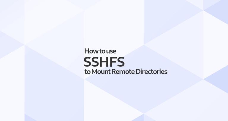 How To Use Sshfs To Mount Remote Directories Over Ssh Linuxize