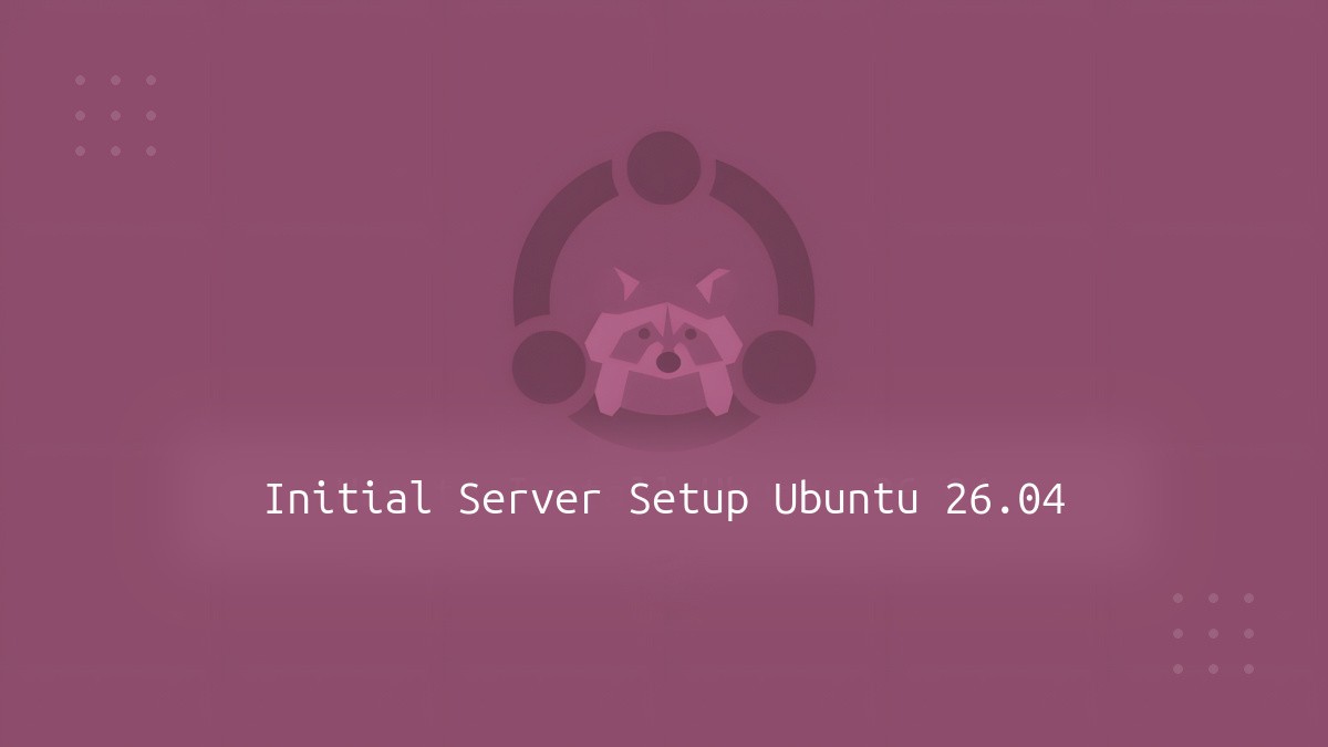 Initial Server Setup on Ubuntu 26.04 | Linuxize